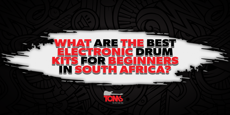 What Are the Best Electronic Drum Kits for Beginners in South Africa?