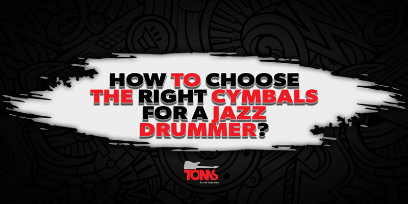 How to Choose the Right Cymbals for a Jazz Drummer?