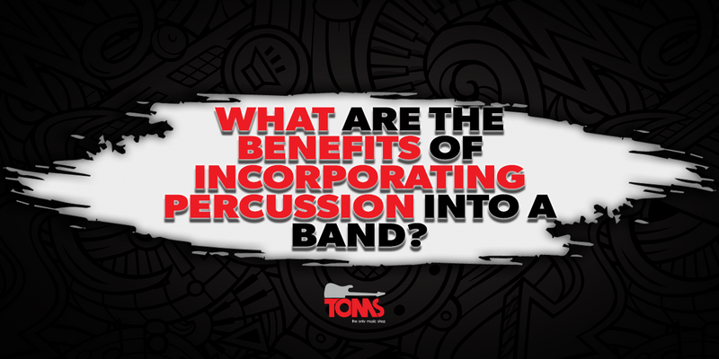 What Are the Benefits of Incorporating Percussion into a Band?