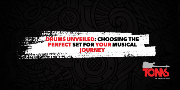 Drums Unveiled: Choosing the Perfect Set for Your Musical Journey